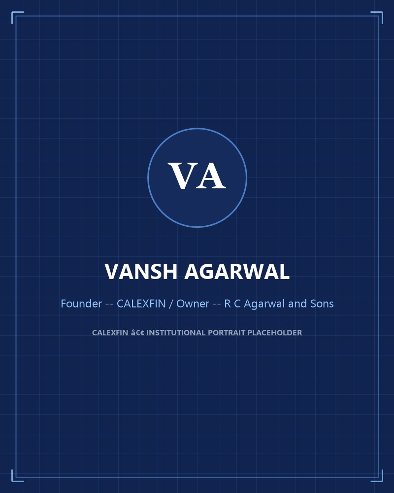 Portrait of Vansh Agarwal, Founder — CALEXFIN and Owner — R C Agarwal and Sons